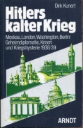 Buch - Hitlers kalter Krieg. Moskau, London, Washington, Berlin : Geheimdiplomatie, Krisen und Kriegshysterie 1938/39 +++EINZELSTÜCK+++