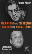 Buch - Der Dichter und der Neonazi Erich Fried und Michael Kühnen – eine deutsche Freundschaft  +++EINZELSTÜCK+++