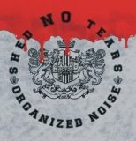 Shed NO Tears -Organized Noise-