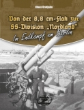 Buch/Hörbuch - Klaus Grotjahn: Von der 8,8 cm-Flak zur SS-Division Nordland Im Endkampf um Berlin
